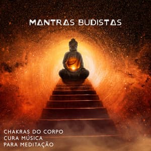 Chakras do Corpo Cura Música para Meditação: Mantras Budistas, Música Tranquila de Relaxamento - Academia de Meditação Buddha