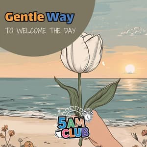 Gentle Way to Welcome the Day - 5 AM Club