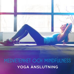 Medvetenhet och mindfulness – Yoga anslutning - Namaste läkning yoga