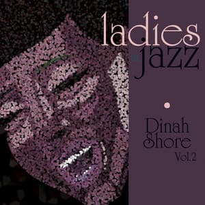 Ladies in Jazz - Dinah Shore, Vol. 2 - Dinah Shore