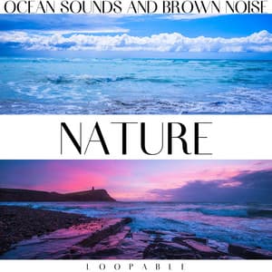 Nature: Ocean Sounds and Brown Noise, Loopable - Ocean Noise Channel