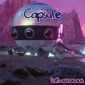 Capsule - Lofi Astronaut