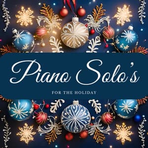 Piano Solo's for the Holiday - Christmas Music Background