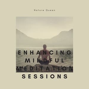 Enhancing Mindful Meditation Sessions - Nature Queen