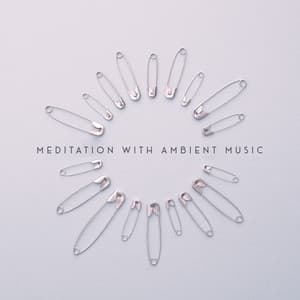 Meditation with Ambient Music: Immerse Yourself Deeper in Meditation and Discover True Harmony, Peace and Balance of Mind - Meditation Ambience