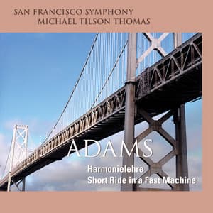 Adams: Harmonielehre & Short Ride in a Fast Machine - John Adams