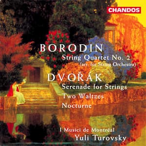 Borodin & Dvořák: Works For Strings - I Musici de Montréal