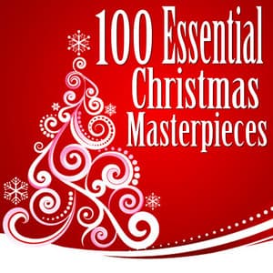 100 Essential Christmas Masterpieces - Christmas Music Experts