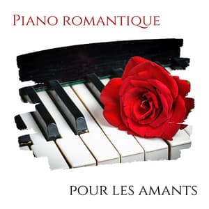 Piano romantique pour les amants: Douces musiques d'ambiance romantiques d'amour piano - Chansons d'amour