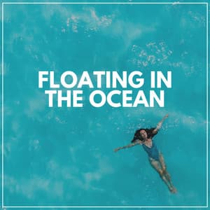Floating in the Ocean - Calm Ocean Sounds