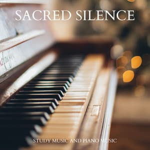 Sacred Silence: Chill Piano - Study Music And Piano Music