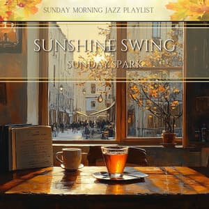 Sunshine Swing, Sunday Spark - Sunday Morning Jazz Playlist