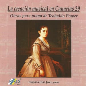 La Creación Musical en Canarias 29 - Obras para Piano de Teobaldo Power - Teobaldo Power