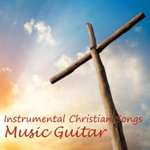 Music Guitar - Instrumental Christian Songs - Instrumental Christian Songs