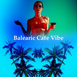 Balearic Cafe Vibe - Cafè Chillout Music de Ibiza