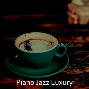 Music for Work from Home - Piano Jazz Luxury