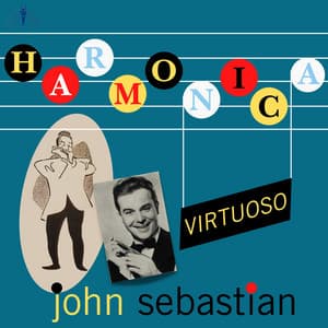John Sebastian: Harmonica Virtuoso - John Sebastian