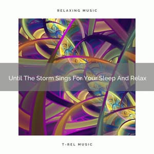 Until The Storm Sings For Your Sleep And Relax - Fan White Noise