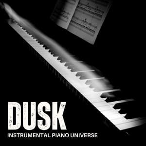 Dusk: Instrumental Piano Music - Instrumental Piano Universe