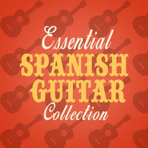 Essential Spanish Guitar Collection - Spanish Guitar Music