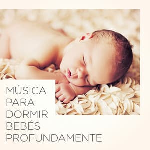 Música para dormir bebés profundamente - Musica para Bebes Especialistas