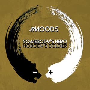 Somebody's Hero Nobody's Soldier - The Moods