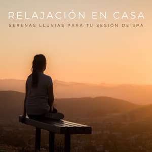 Relajación En Casa: Serenas Lluvias Para Tu Sesión De Spa - Ruido de Meditación