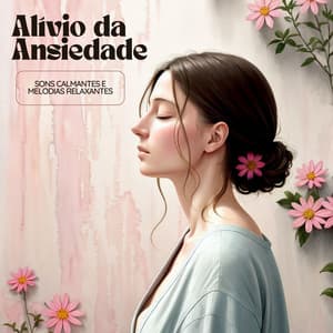 Alívio da Ansiedade: Sons Calmantes e Melodias Relaxantes - Master Meditação