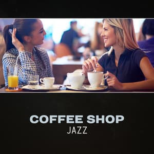 Coffee Shop Jazz - Best Background Music Collection