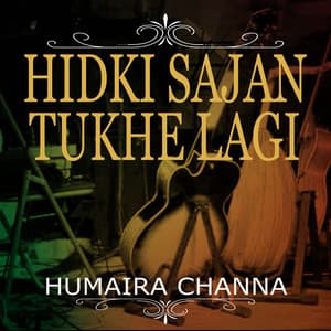 Hidki Sajan Tukhe Lagi - Humera Channa