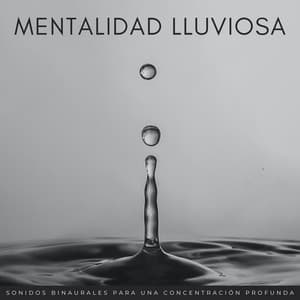 Mentalidad Lluviosa: Sonidos Binaurales Para Una Concentración Profunda - Onda cerebral binaural