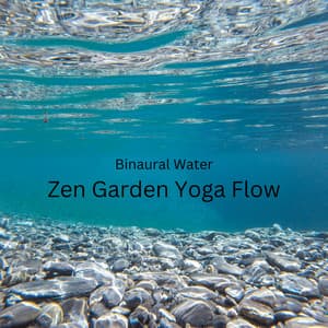 Binaural Water: Zen Garden Yoga Flow - Binaural Vibrations
