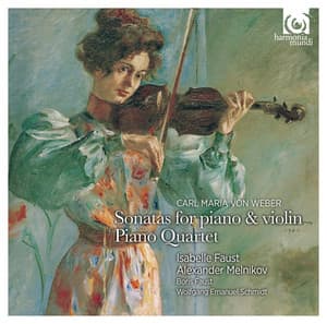 Weber: Sonatas for piano & violin - Piano Quartet - Carl Maria von Weber