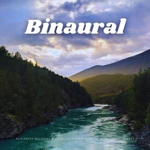 Binaural: Aliviantes Melodías Binaurales Y Corrientes De Agua Para Relajarse - Latidos Binaurales Puros