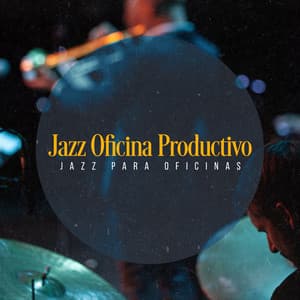 Jazz Oficina Productivo - Jazz para Oficinas