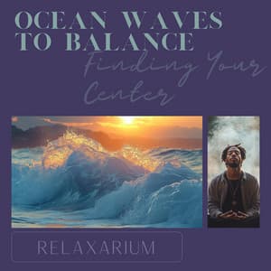 Ocean Waves to Balance: Finding Your Center - Relaxarium