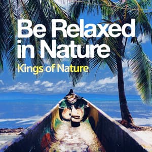 Be Relaxed in Nature - Kings of Nature