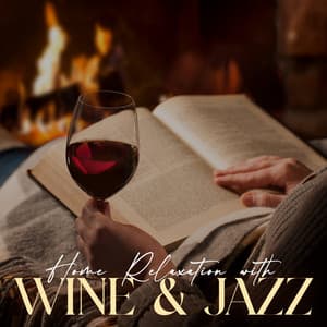 Home Relaxation with Wine & Jazz - Soft Jazz Mood