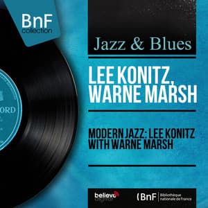 Modern Jazz: Lee Konitz With Warne Marsh - Lee Konitz