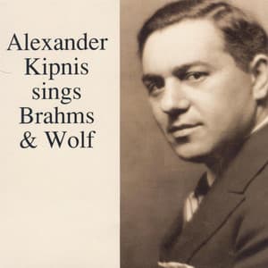 Alexander Kipnis sings Brahms & Wolf - Alexander Kipnis