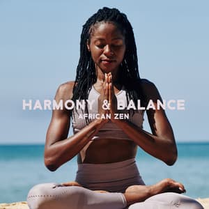Harmony & Balance African Zen – Wild Relaxation, Healing Meditation, Ethnic Temple Music - African Music Drums Collection
