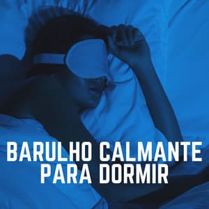 Barulho Calmante para Dormir - Ruído Branco