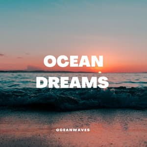 Ocean Dreams - Ocean Waves