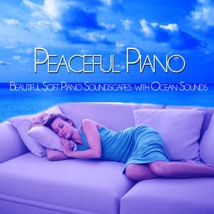 Peaceful Piano: Beautiful Soft Piano Soundscapes with Ocean Sounds - Peaceful Piano Music DEA Channel