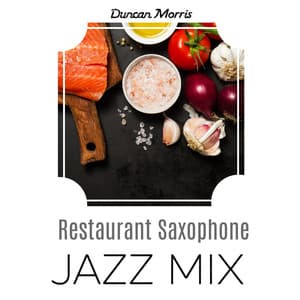Restaurant Saxophone Jazz MIX - Duncan Morris