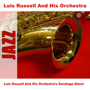Luis Russell And His Orchestra's Saratoga Shout - Luis Russell