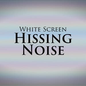 White Screen: Hissing Noise - White Noise Universe
