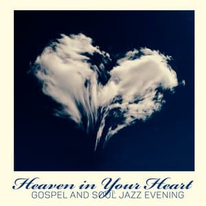 Heaven in Your Heart: Gospel and Soul Jazz Evening - Healing Jazz Melodies Artist