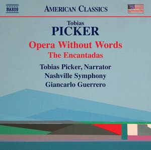 Tobias Picker: Opera Without Words & The Encantadas - Tobias Picker