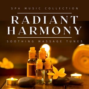 Radiant Harmony: Soothing Massage Tunes - Spa Music Collection